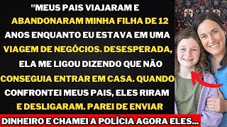 Meus pais abandonaram minha filha de 12 anos e viajaram enquanto eu estava em uma viagem de negócios