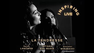 Inspiring Live | La Tendresse - Sarah Lancman, Tatiana Eva-Marie & Giovanni Mirabassi