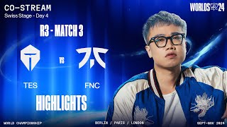 Highlights TES vs FNC | Round 3 Match 3 | Vòng Swiss - CKTG 2024