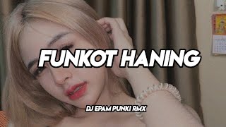 FUNKOT HANING ( REMIX BY DJ EPAM RMX )