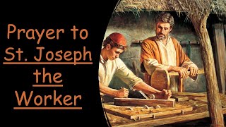 Prayer to St. Joseph the Worker-Feast May 1st