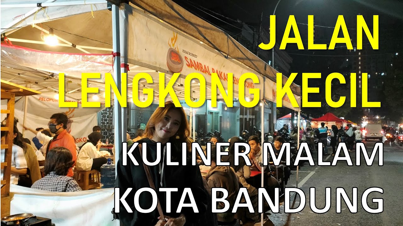 JALAN LENGKONG KECIL - TEMPAT KULINER MALAM KOTA BANDUNG - YouTube