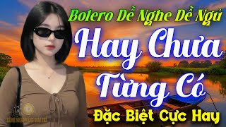 Ca Nhạc Bolero DỄ NGHE DỄ NGỦ ➤ LK Nhạc Vàng Xưa Ngọt Ngào Vừa Ra Lò Cực Êm Tai, Giọng Ca Độc Lạ