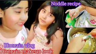 Hoorain vlog full video|vlog mein dakhiya hoorain ki makeup look and noddle recipe|full day masti