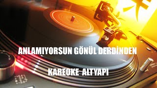 Anlamıyorsun Gönül Derdinden Zalim kareoke altyapı