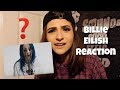 LISTENING TO BILLIE EILISH FOR THE FIRST TIME