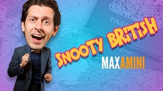 Snooty British - Max Amini