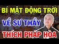 Tiết Lộ SỰ THẬT BẤT NGỜ Về Sư Thầy Thích Pháp Hòa, Triệu Người Bật Khóc ! | Vạn Điều Hay