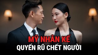 Mỹ Nhân Kế - Sự Quyến Rũ Chê't Người - Kỳ Án Trung Quốc - Giải Mã Bí Ẩn