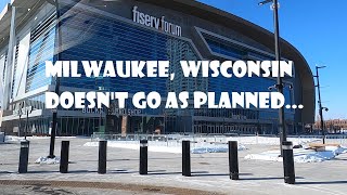 MILWAUKEE, WISCONSIN. DOESN'T GO AS PLANNED...