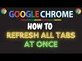 How To Refresh All Tabs At Once Using The Chrome Web Browser | PC Tutorial