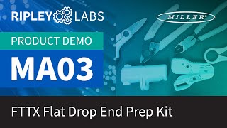 Ripley Labs Demos: Miller® FTTX Flat Drop End Prep Kit