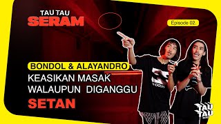 TauTau Seram Ep.2 | Bondol dan Alayandro Tersesat di Markas Sekte Seram