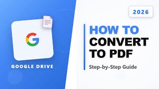 How to Convert Google Drive Files to Pdfs—in Seconds (Full 2026 Guide)