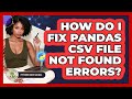 How Do I Fix **Pandas CSV File Not Found** Errors? - Python Code School