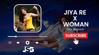 Jiya Re X Woman ( Full Mashup) Deejay JSG ( Trending Instagram Audio)