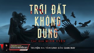 Trời Đất Không Dung | Truyện Ma Dân Gian Làng Quê Hay | Nguyễn Huy