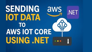 🚀 Send IoT Data to AWS IoT Core with .NET | Complete Beginner to Pro Tutorial