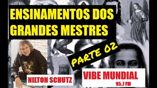 ENSINAMENTOS DOS GRANDES MESTRES! Nilton Schutz - Rádio Vibe Mundial