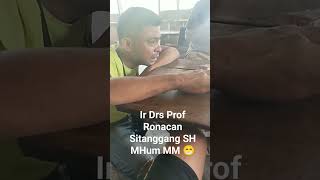 Viral...Ir Drs Prof Ronacan Sitanggang SH MHum MM menangis Setiap Hari 😁