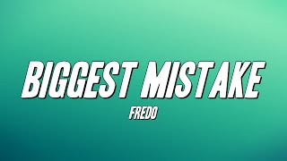 Fredo - Biggest Mistake (Lyrics)