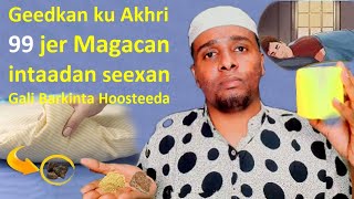 99 jeer Magacan ku Akhri Barkinta Hoos Gali intaadan seexan xanuun Dhan kaga takhalus nasiibka xun