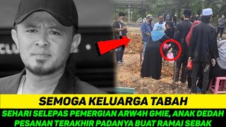 SEHARI SELEPAS PEMERGIAN ARW4H GMIE, ANAK DEDAH PESANAN TERAKHIR PADANYA BUAT RAMAI SEBAK