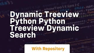 Dynamic treeview python python treeview dynamic search