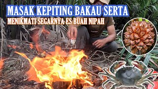 MASAK KEPITING BAKAU DAN MINUM ES NIPAH, KENIKAMATAN ALAM INHIL.