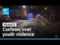 Southern France cities impose curfews to curb youth violence • FRANCE 24 English
