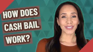How does cash bail work?