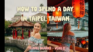 HOW TO SPEND A DAY IN TAIPEI, TAIWAN