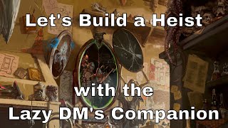 Let's Make a D\u0026D Heist with the Lazy DM's Companion #dnd #lazydm