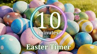 ⏳ 10 Minute Easter Timer 🐣 | Fun Classroom Countdown with Music & soft alarm