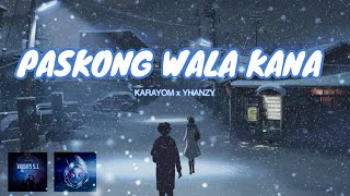 PASKONG WALA KANA - KARAYOM x YHANZY