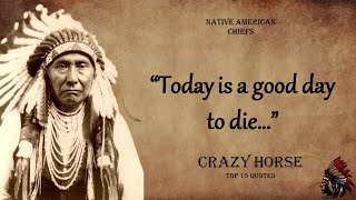 Crazy Horse - Best Native American Chief Quotes / Proverbs About Life