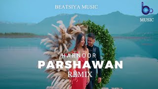 Parshawan - Remix | Harnoor | DJ Sumit Rajwanshi | Beatsiya Music | Latest Remix 2021