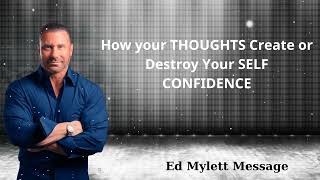 How your THOUGHTS Create or Destroy Your SELF CONFIDENCE - Ed Myllet Radio
