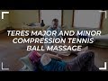 Teres Major and Minor Compression Tennis Ball Massage