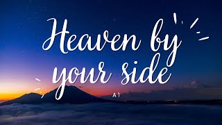 Heaven by Your Side - A1 (Lyrics)