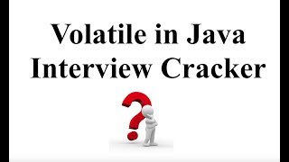 VOLATILE IN JAVA - INTERVIEW CRACKER