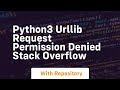 Python3 urllib request permission denied Stack Overflow