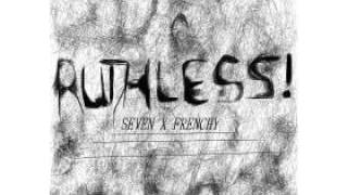 Seven X Frenchy - Ruthless Prod. Austo