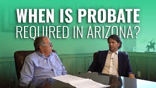 When Is Probate Required in Arizona?| Jet Probate Legal Experts Explain