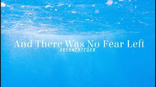 Dreancatcger - And There Was No Fear Left