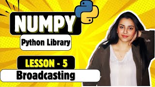 NumPy L - 5 | Advanced Array Operations & Broadcasting | Bioinformatics with Python