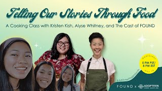 Telling Our Stories Through Food: Cooking Class with Kristen Kish, Alyse Whitney, and The FOUND Cast