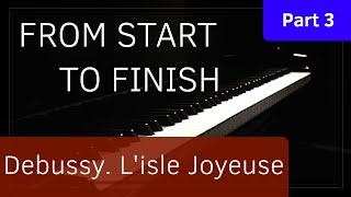 From Start To Finish - Debussy. L'isle Joyeuse - Part 3