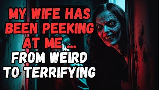 My Wife Has Been Peeking at Me... A Terrifying Nosleep Horror Story from Reddit!