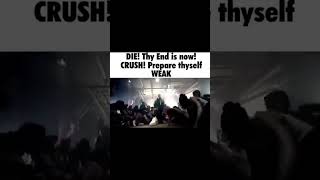 DIE! Thy End is now! CRUSH! Prepare thyself WEAK